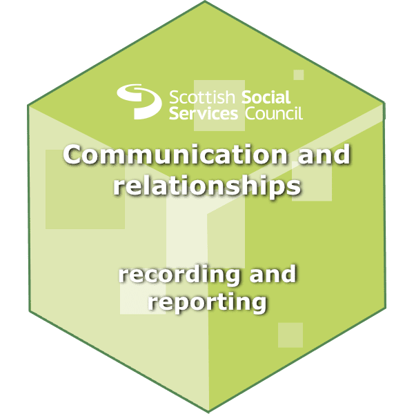 Communications and relationships: Recording and reporting