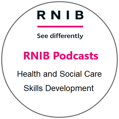 RNIB logo and the words RNIB Podcasts Health and Social Care Skills Development