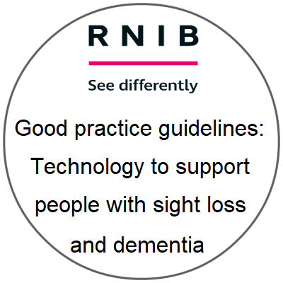 RNIB Good Practice Guidelines: Using Technology to Support People with Sight Loss and Dementia